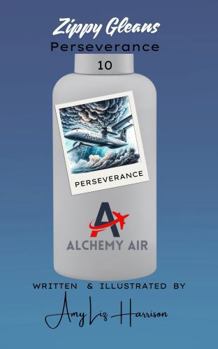 Paperback Zippy Gleans Perseverance: Alchemy Air Book 10 Book