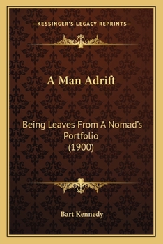 Paperback A Man Adrift: Being Leaves From A Nomad's Portfolio (1900) Book