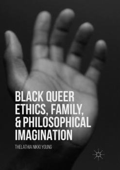 Paperback Black Queer Ethics, Family, and Philosophical Imagination Book