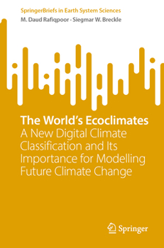 Paperback The World's Ecoclimates: A New Digital Climate Classification and Its Importance for Modelling Future Climate Change Book