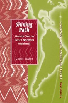 Shining Path: Guerrilla War in Peru's Northern Highlands (Liverpool Latine Americaan Studies) - Book  of the Liverpool Latin American Studies