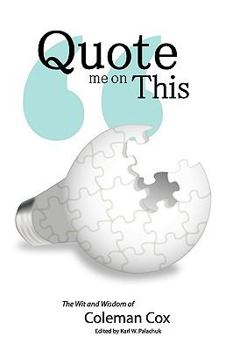 Paperback Quote Me On This: The Wit and Wisdom of Coleman Cox Book