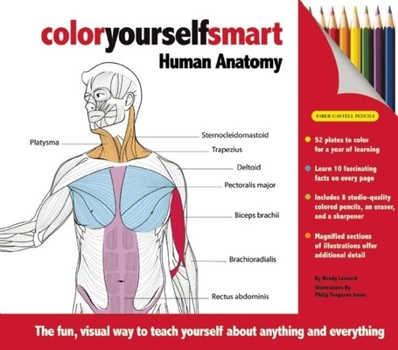 Hardcover Color Yourself Smart: Human Anatomy [With Pencil Sharpener and 8 Colored Pencils and Eraser] Book