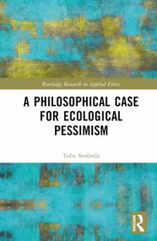 Hardcover A Philosophical Case for Ecological Pessimism Book