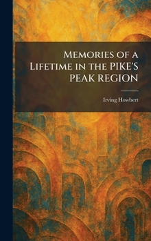Memories of a Lifetime in the PIKE'S PEAK REGION