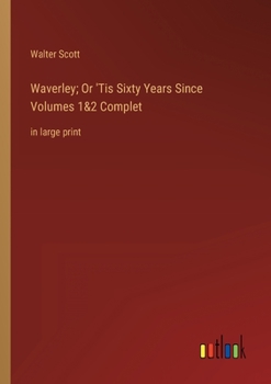 Paperback Waverley; Or 'Tis Sixty Years Since Volumes 1&2 Complet: in large print Book