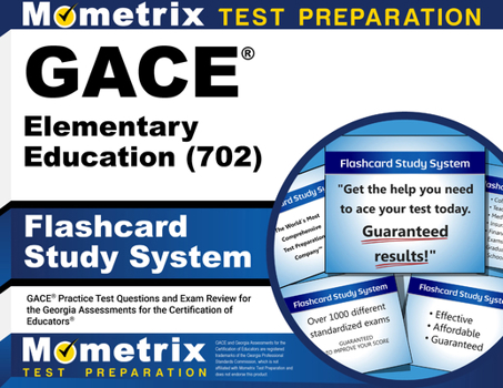 GACE Elementary Education (702) Flashcard Study System: GACE Practice Test Questions and Exam Review for the Georgia Assessments for the Certification of Educators