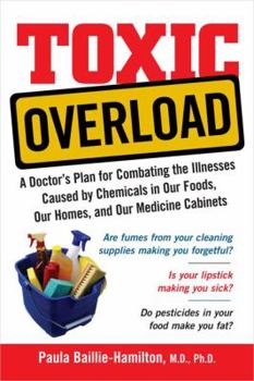 Hardcover Toxic Overload: A Doctor's Plan for Combating the Illnesses Caused by Chemicals in Our Foods, Our Homes, and Our Medicine Cabinets Book