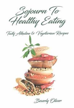 Plastic Comb Sojourn to Healthy Eating: Tasty Alkaline & Vegetarian Recipes Book