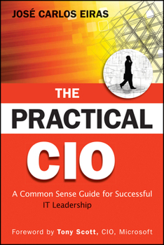 Hardcover The Practical CIO: A Common Sense Guide for Successful It Leadership Book