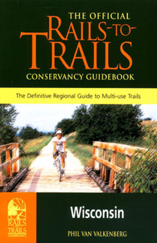 Paperback Wisconsin: The Official Rails-To-Trails Conservancy Guidebook Book