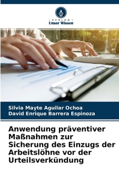 Anwendung pr�ventiver Ma�nahmen zur Sicherung des Einzugs der Arbeitsl�hne vor der Urteilsverk�ndung