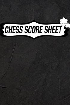 Chess Score Sheet: chess Game Record Keeper Book, Chess Score Card, Chess Writing Notebook, Chess Score Pads, Chess Score Notebook, Chess Games Scorebook, Perfect Scorebook for Scorekeeping