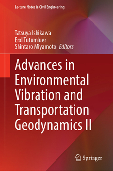 Advances in Environmental Vibration and Transportation Geodynamics II (Lecture Notes in Civil Engineering, 588)