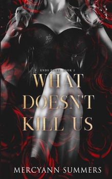 What Doesn't Kill Us: Ends Duet, Book 2 (Ends World) - Book #2 of the Ends World