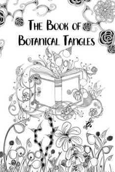 Paperback The Book of Botanical Tangles: Learn Tangles and Line Drawings to Create Your own Botanical Art Book