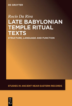 Hardcover Late Babylonian Temple Ritual Texts: Structure, Language and Function Book