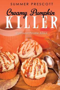 Creamy Pumpkin Killer - Book #6 of the Cupcakes in Paradise