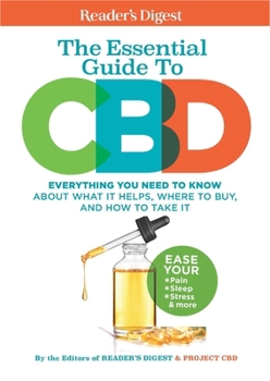Paperback Reader's Digest the Essential Guide to CBD: Everything You Need to Know about What It Helps, Where to Buy, and How to Take It Book