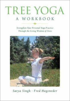 Paperback Tree Yoga: A Workbook: Strengthen Your Personal Yoga Practice Through the Living Wisdom of Trees Book