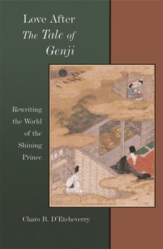 Love After the Tale of Genji: Rewriting the World of the Shining Prince - Book #286 of the Harvard East Asian Monographs