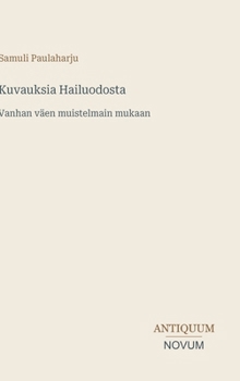 Kuvauksia Hailuodosta: Vanhan väen muistelmain mukaan