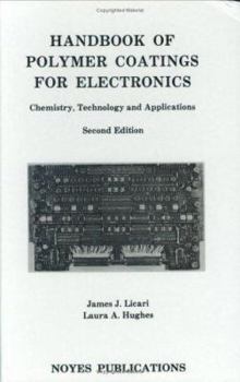 Hardcover Handbook of Polymer Coatings for Electronics: Chemistry, Technology and Applications Book