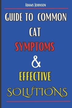Paperback Guide To Common Cat Symptoms And Effective Solutuons Book