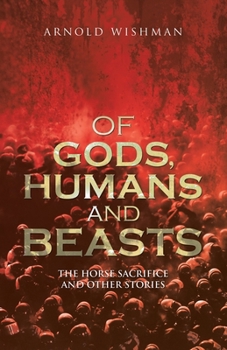 Paperback Of Gods, Humans and Beasts: The Horse Sacrifice and Other Stories Book