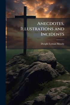 Anecdotes, Illustrations and Incidents