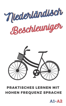 Niederländisch Beschleuniger: praktisches lernen mit hohen frequenz sprache A1 A2