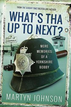 Paperback What's Tha Up to Next?: More Memories of a Yorkshire Bobby Book