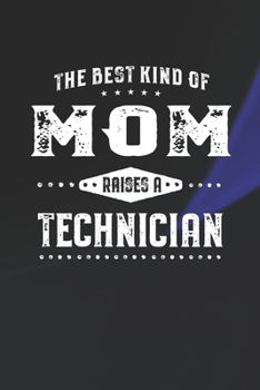 The Best Kind Of Mom Raises A Technician
