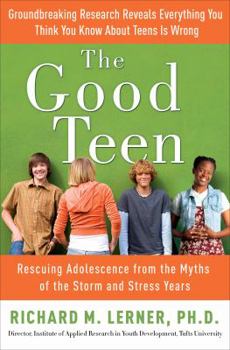 Hardcover The Good Teen: Rescuing Adolescence from the Myths of the Storm and Stress Years Book