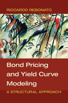 Hardcover Bond Pricing and Yield Curve Modeling: A Structural Approach Book