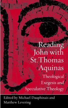 Paperback Reading John with St. Thomas Aquinas: Theological Exegesis and Speculative Theology Book
