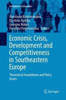 Paperback Economic Crisis, Development and Competitiveness in Southeastern Europe: Theoretical Foundations and Policy Issues Book