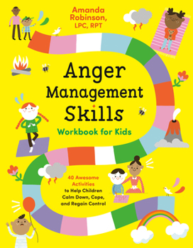 Paperback Anger Management Skills Workbook for Kids: 40 Awesome Activities to Help Children Calm Down, Cope, and Regain Control Book