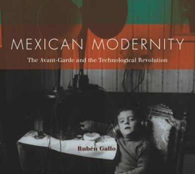 Hardcover Mexican Modernity: The Avant-garde And The Technological Revolution Book