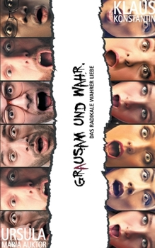 Paperback Grausam und wahr: Das Radikale wahrer Liebe [German] Book