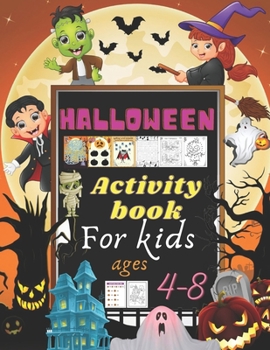 Paperback Halloween Activity Book for Kids Age 4-8: Have fun with Colorful pages for Learning, Coloring, Dot To Dot, Mazes, Word Search Coloring, Math game, fin Book