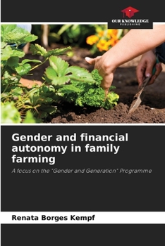 Gender and financial autonomy in family farming: A focus on the "Gender and Generation" Programme