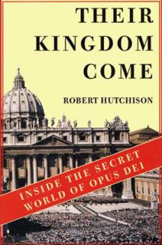 Hardcover Their Kingdom Come: Inside the Secret World of Opus Dei Book