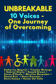 Paperback Unbreakable: 10 Voices - One Journey of Overcoming Book