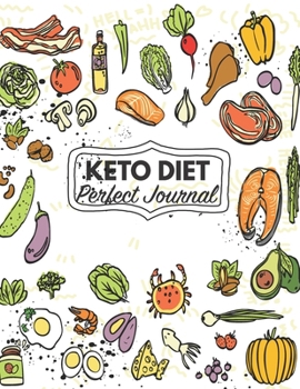 Paperback Keto Diet Perfect Journal: 100 Day Planner For Diet, Daily Food Tracking. How To Start A Healthy Living And Why You Should Do It! Book