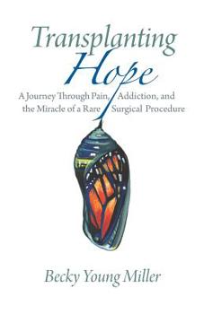 Transplanting Hope: A Journey Through Pain, Addiction, and the Miracle of a Rare Surgical Procedure