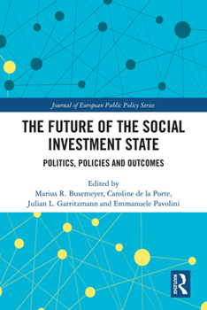 Paperback The Future of the Social Investment State: Politics, Policies and Outcomes Book