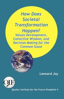 Paperback How Does Societal Transformation Happen? Values Development, Collective Wisdom, and Decision Making for the Common Good Book