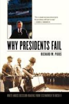 Paperback Why Presidents Fail: White House Decision Making from Eisenhower to Bush II Book