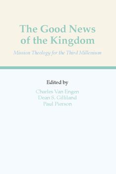 Paperback The Good News of the Kingdom: Mission Theology for the Third Millennium Book